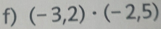 (-3,2)· (-2,5)