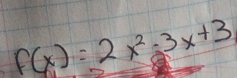 f(x)=2x^2-3x+3