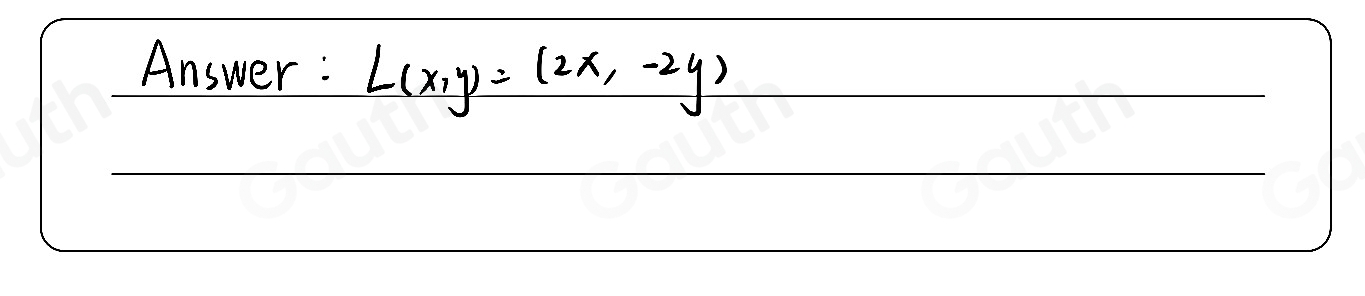 Answer : L(x,y)=(2x,-2y)