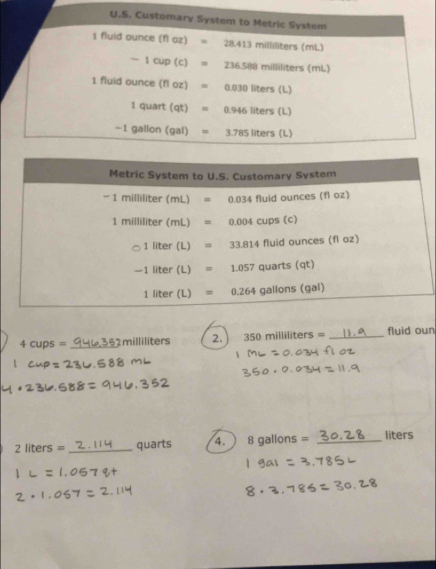 4cups= _ milliliters 2. 350milliliters= _fluid oun
2liters= _quarts 4. 8gallons= _liters