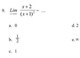 lim _xto ∈fty frac x+2(x+1)^2=...
a. ( d. 2
b.  1/2 
e ∞
c. l