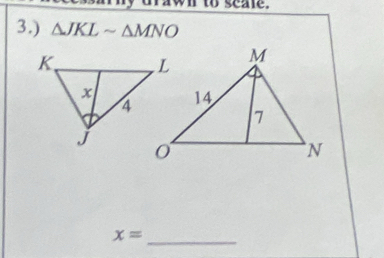 wi w sare. 
3.) △ JKLsim △ MNO
_ 
x=