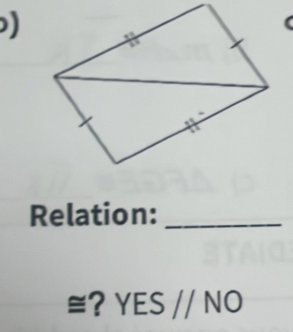 ) 
Relation:_ 
≅? YES // NO