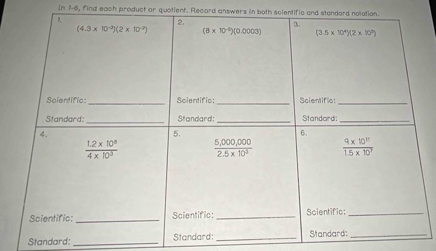 In 1-6, find each product or quotient. Record answers in both scientific and sta
Standard: _