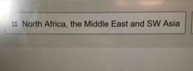 North Africa, the Middle East and SW Asia