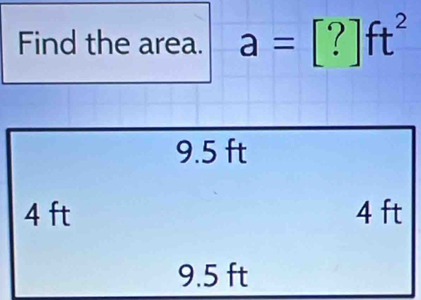 Find the area. a=[?]ft^2