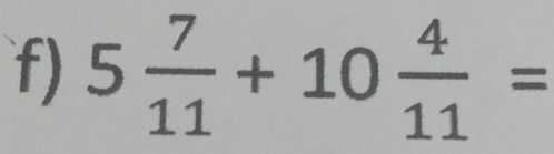 5 7/11 +10 4/11 =