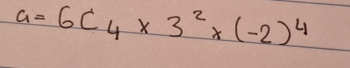 a=6C_4* 3^2* (-2)^4