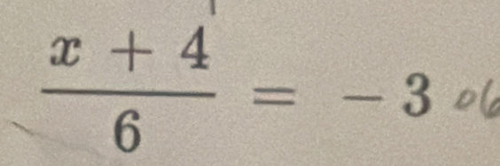  (x+4)/6 =-3o