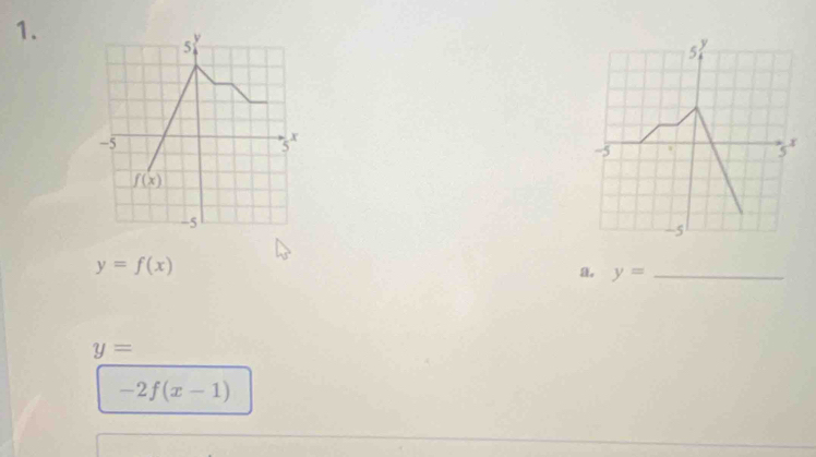 y=f(x)
a. y= _
y=
-2f(x-1)