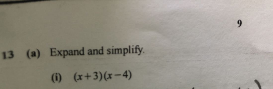 9 
13 (a) Expand and simplify. 
(i) (x+3)(x-4)