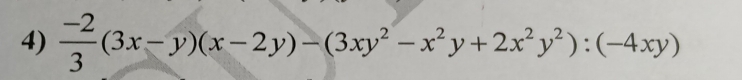  (-2)/3 (3x-y)(x-2y)-(3xy^2-x^2y+2x^2y^2):(-4xy)