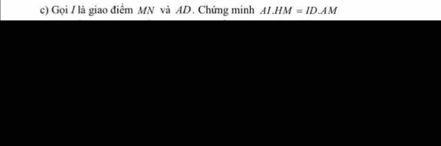 Gọi / là giao điểm MN và AD. Chứng minh AI.HM=ID.AM