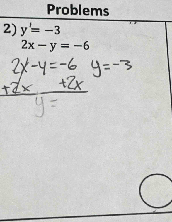 Problems 
2) y'=-3
2x-y=-6