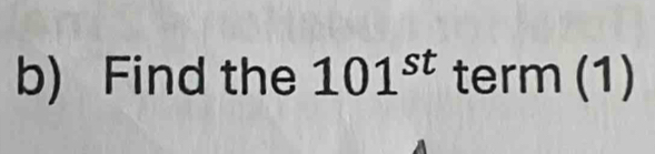 Find the 101^(st) term (1)