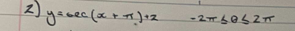 y=sec (x+π )+2-2π ≤ θ ≤ 2π