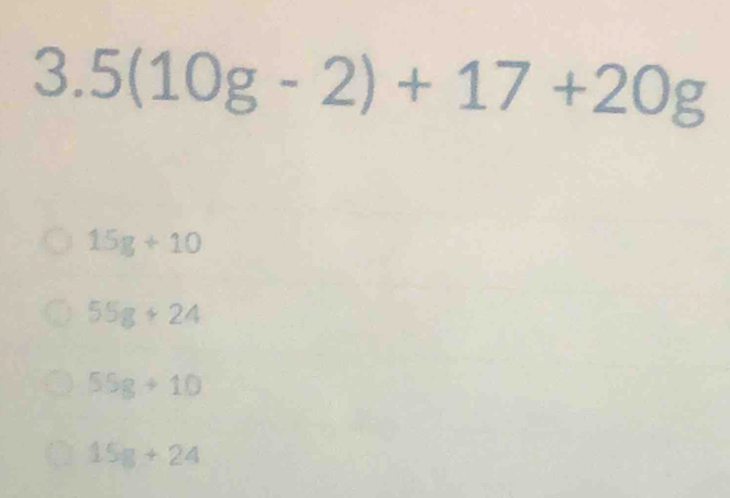 3.5(10g-2)+17+20g
15g+10
55g+24
55g+10
15g+24