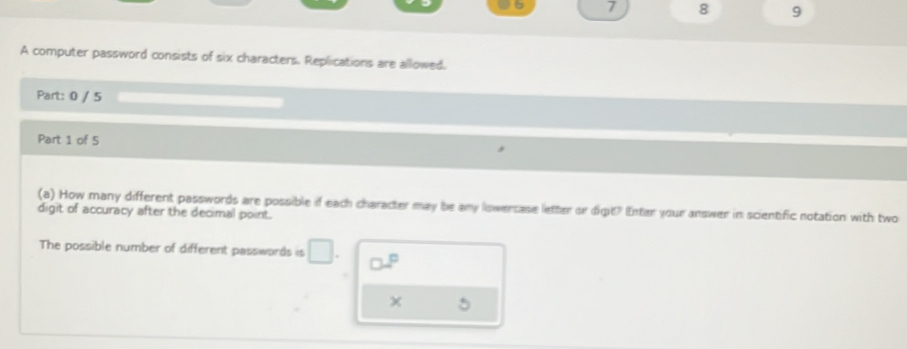 Solved: 7 8 9 A computer password consists of six characters ...