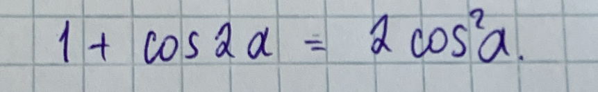 1+cos 2a=2cos^2a.