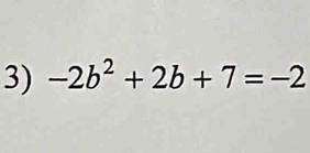 -2b^2+2b+7=-2