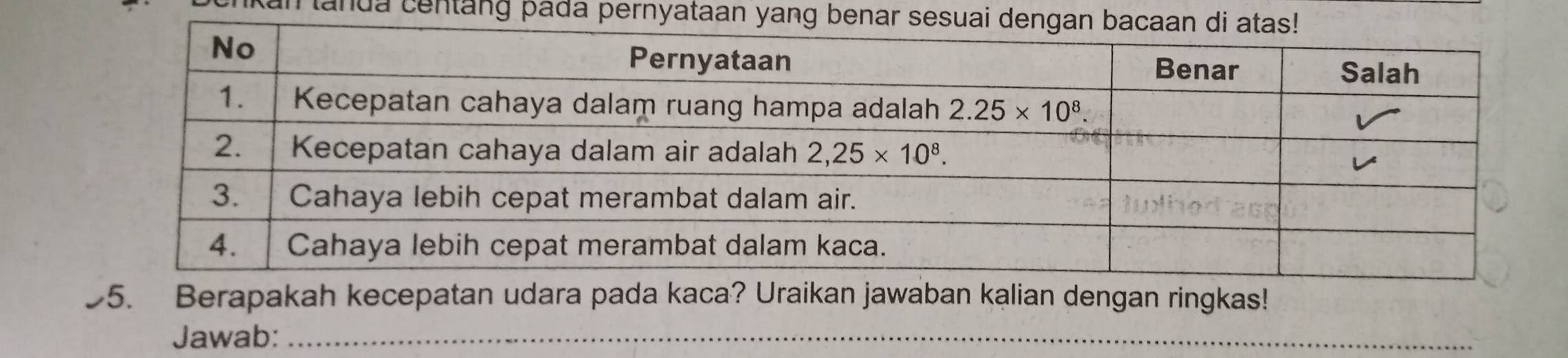 lanua centang pada pernyataan ya
95. Berapakah kecepatan udara pada kaca? Uraikan jawaban kalian dengan ringkas!
Jawab:_