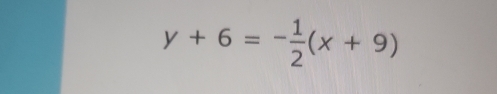 y+6=- 1/2 (x+9)