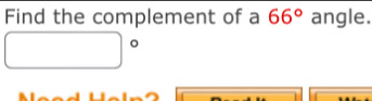 Find the complement of a 66° angle.
□°