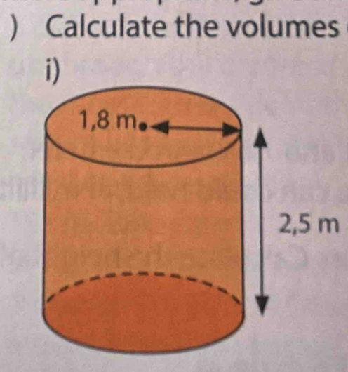  Calculate the volumes 
i)