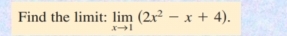 Find the limit: limlimits _xto 1(2x^2-x+4).