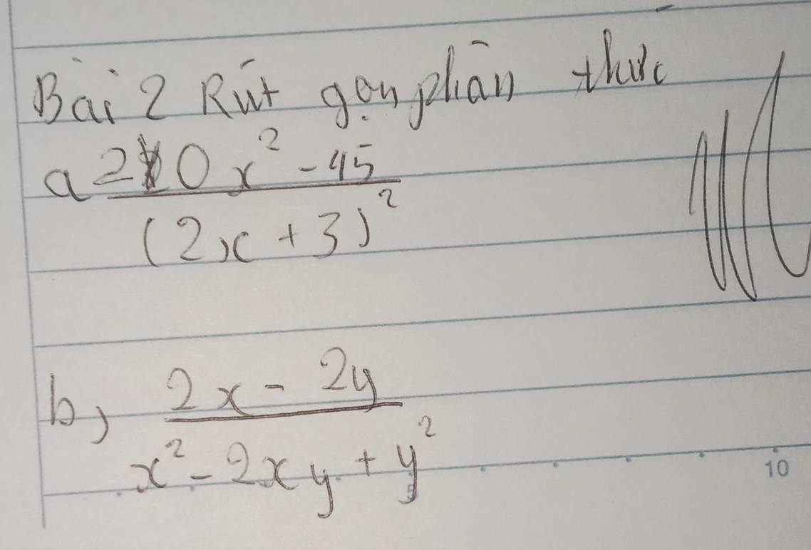 Bai 2 Rut gen play thar
frac a2yox^2-45(2x+3)^2
b)  (2x-2y)/x^2-2xy+y^2 