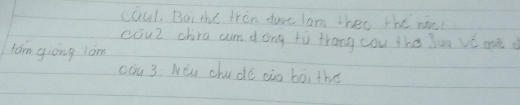 caul. Boi the tren dusc lom theo the noc 
cauZ chira cum dōng tù frang cou the jou vé oi 
fam giòng lam 
cāu 3 Nēu chudē oin bāi the