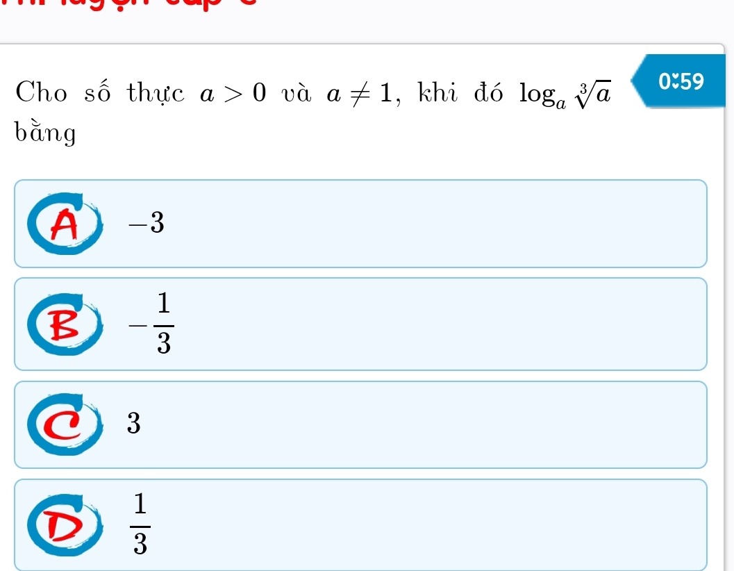 Cho số thực a>0 và a!= 1 , khi đó log _asqrt[3](a) 0.59
bằng
A -3
B - 1/3 
3
D  1/3 