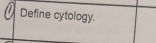 Define cytology.