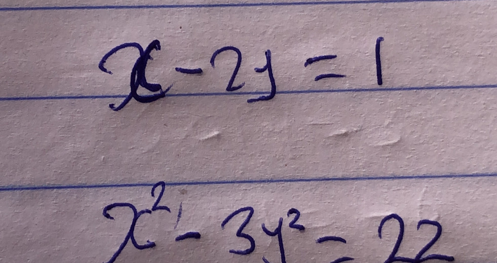 x-2y=1
x^2-3y^2=22