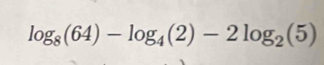 log _8(64)-log _4(2)-2log _2(5)