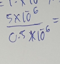  (5* 10^6)/0.5* 10^6 =