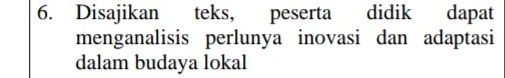 Disajikan teks, peserta didik dapat 
menganalisis perlunya inovasi dan adaptasi 
dalam budaya lokal