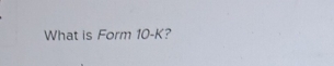 What is Form 10-K 7