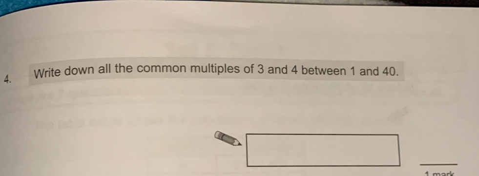 Solved: Write down all the common multiples of 3 and 4 between 1 and 40 ...