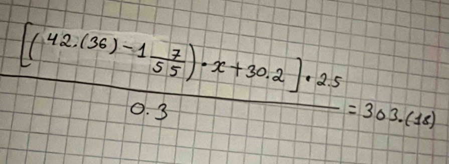 frac [(42.(36)-1 7/55 )· x+30.2]· 250.3=303.(14)