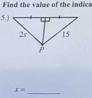 Find the value of the indica 
5.) 
_
x=