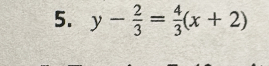 y- 2/3 = 4/3 (x+2)