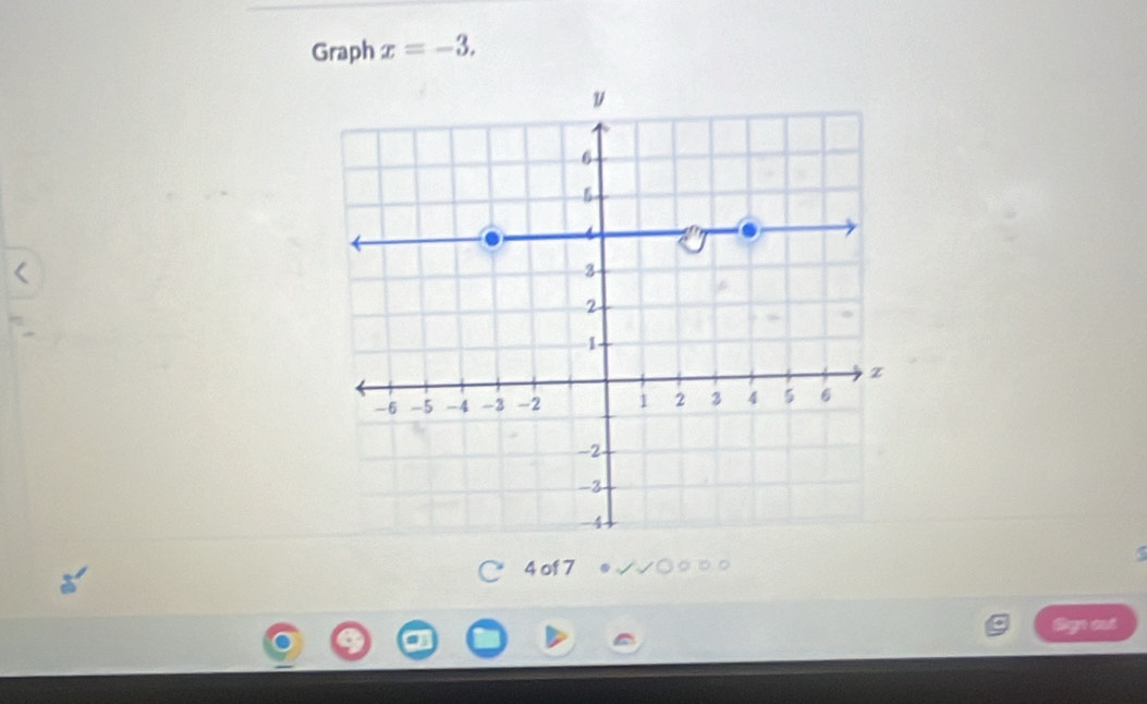 Graph x=-3.
4 of 7 
Agn ond