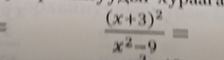 frac (x+3)^2x^2-9=