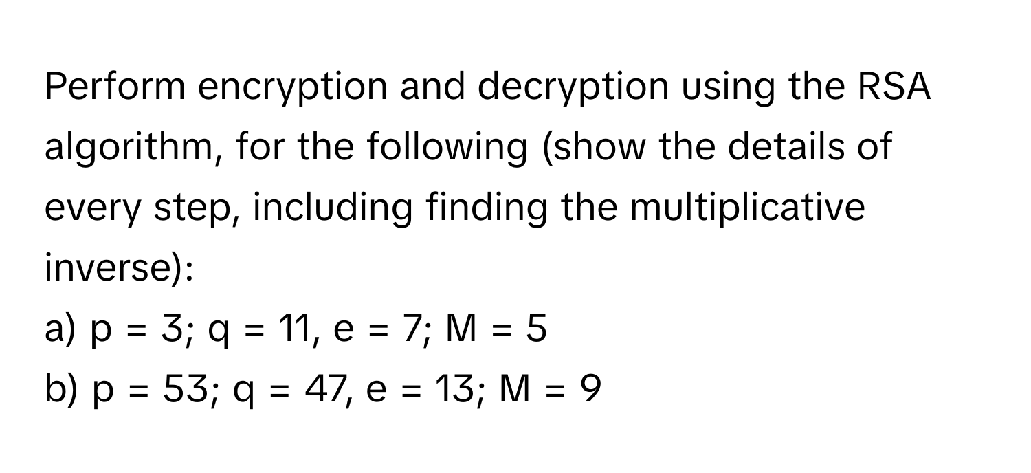 Solved: Perform encryption and decryption using the RSA algorithm, for ...