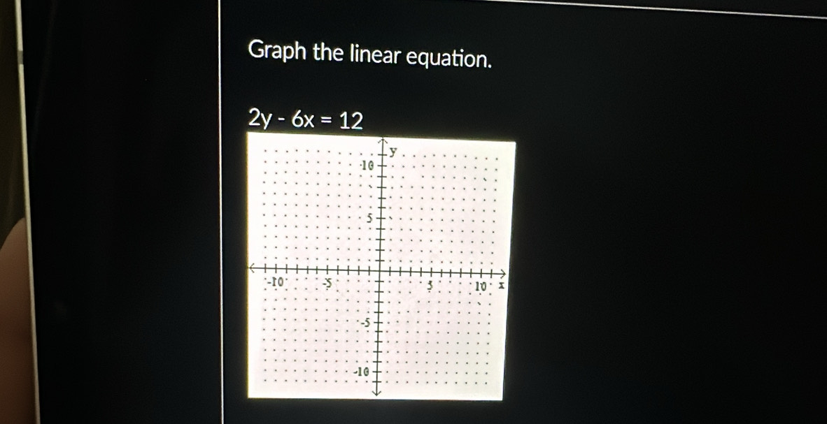 Graph the linear equation.
2y-6x=12