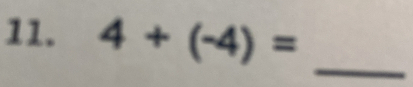 4+(-4)= _