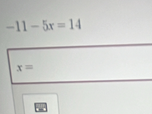 -11-5x=14
x=