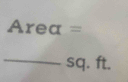 Area=
_ S q. ft.