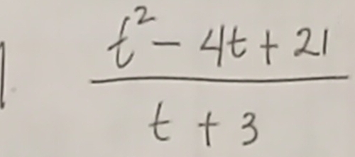  (t^2-4t+21)/t+3 